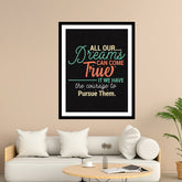 All Our Dreams Can Come True It We Have The Courage To Pursue Them Motivational Posters Wall Frames for Students, Business, Employees, Startup